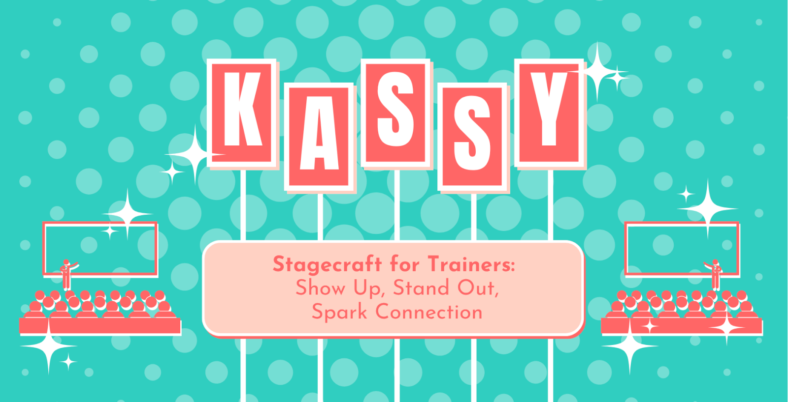 Stagecraft for Trainers: Show Up, Stand Out, Spark Connection