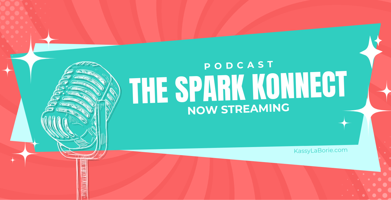 Kassy LaBorie Podcast The Spark Konnect Now Streaming KassyLaBorie.com